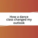 How a dance class changed my outlook