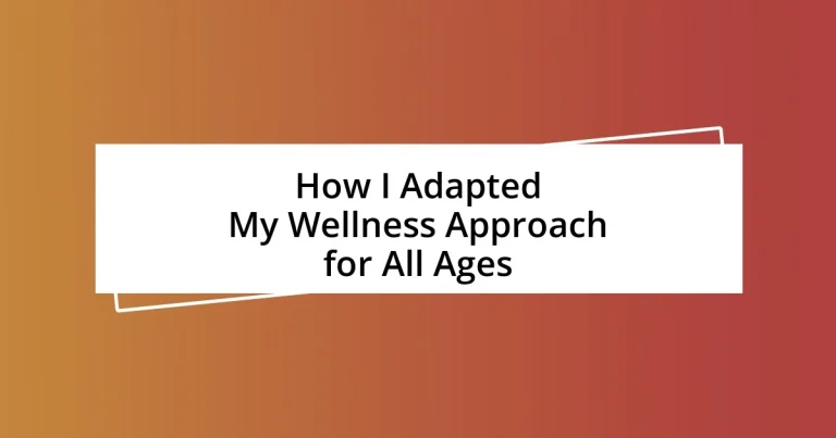 How I Adapted My Wellness Approach for All Ages