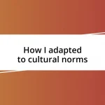 How I adapted to cultural norms