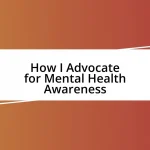 How I Advocate for Mental Health Awareness