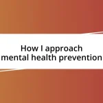 How I approach mental health prevention