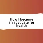 How I became an advocate for health