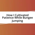 How I Cultivated Patience While Bungee Jumping