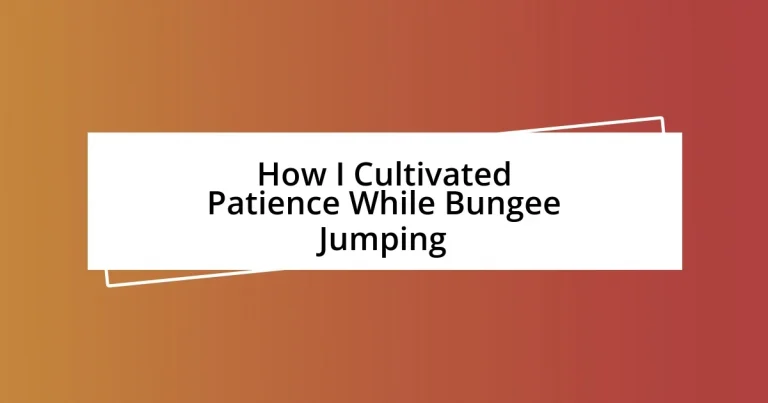 How I Cultivated Patience While Bungee Jumping