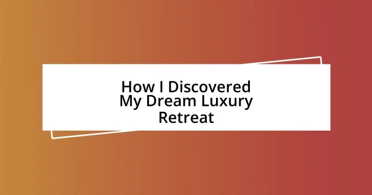 How I Discovered My Dream Luxury Retreat