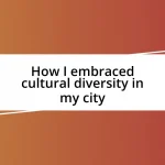 How I embraced cultural diversity in my city