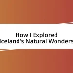 How I Explored Iceland’s Natural Wonders