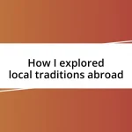 How I explored local traditions abroad