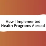 How I Implemented Health Programs Abroad