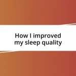 How I improved my sleep quality