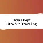 How I Kept Fit While Traveling