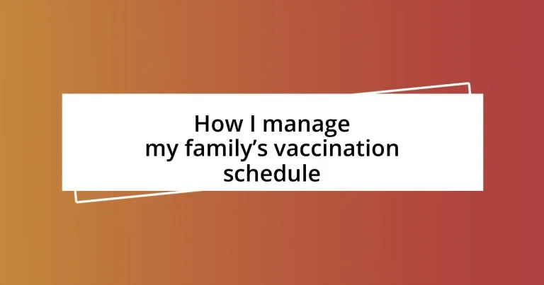 How I manage my family’s vaccination schedule