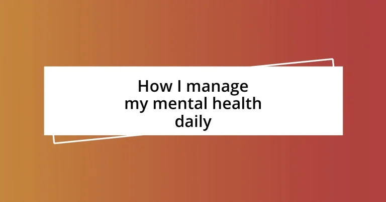 How I manage my mental health daily