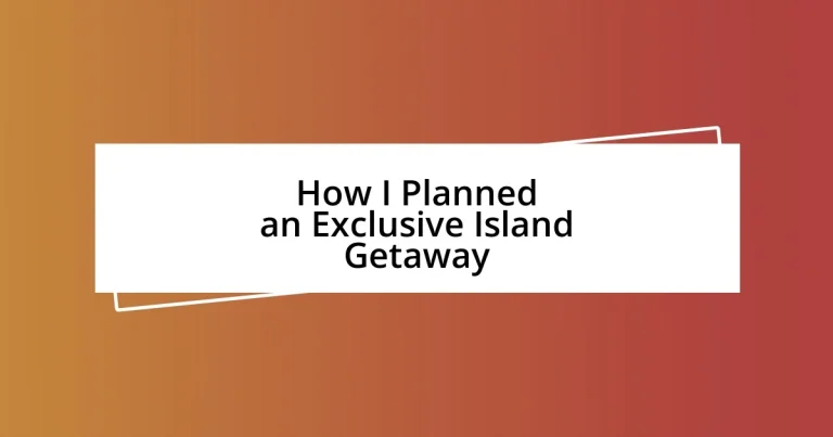 How I Planned an Exclusive Island Getaway