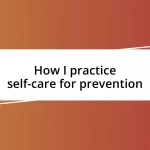 How I practice self-care for prevention