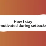 How I stay motivated during setbacks