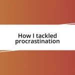 How I tackled procrastination