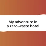 My adventure in a zero-waste hotel