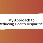 My Approach to Reducing Health Disparities