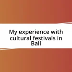 My experience with cultural festivals in Bali