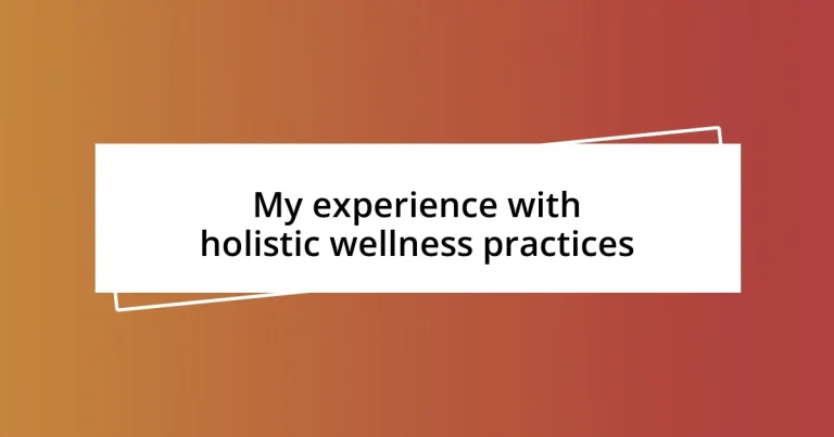 My experience with holistic wellness practices