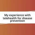 My experience with telehealth for disease prevention