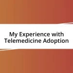 My Experience with Telemedicine Adoption