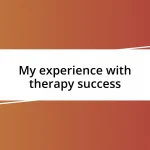 My experience with therapy success