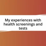 My experiences with health screenings and tests