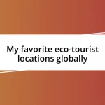 My favorite eco-tourist locations globally