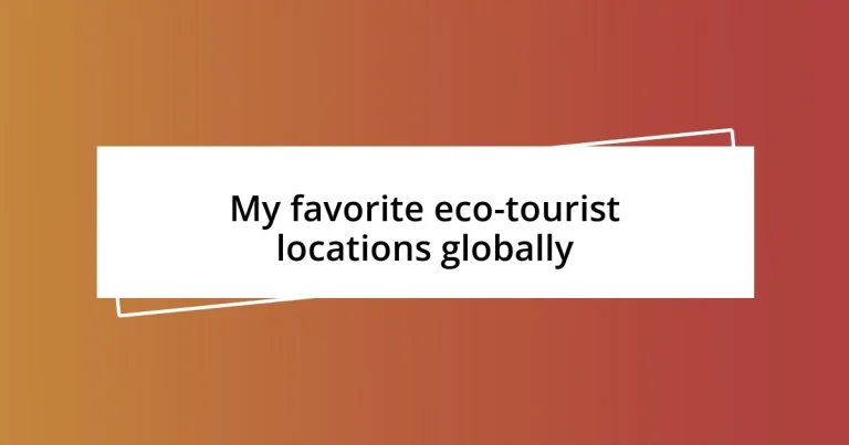 My favorite eco-tourist locations globally