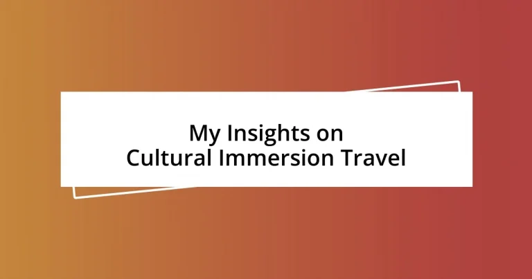 My Insights on Cultural Immersion Travel