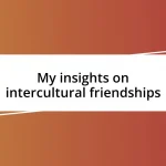 My insights on intercultural friendships