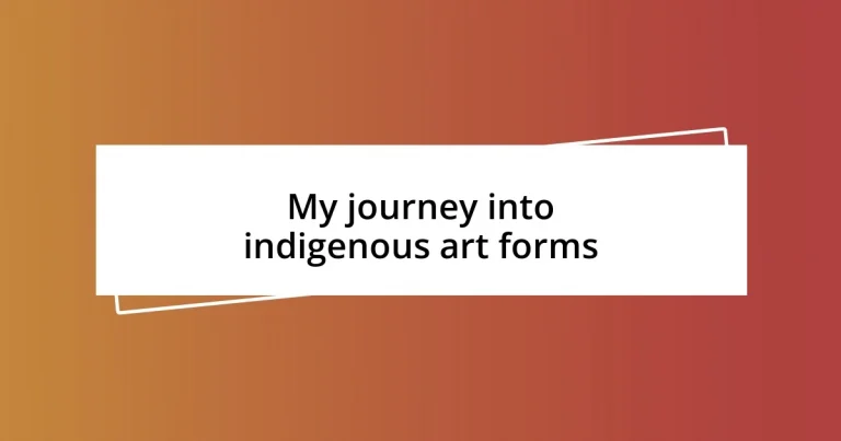 My journey into indigenous art forms