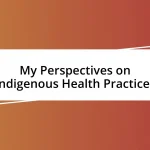 My Perspectives on Indigenous Health Practices