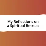 My Reflections on a Spiritual Retreat