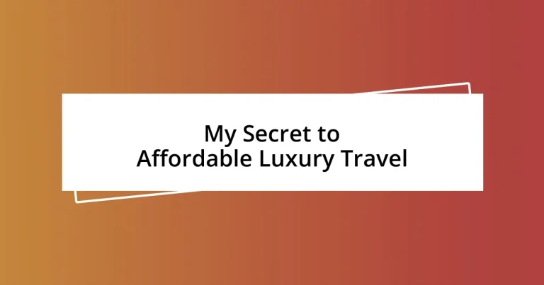 My Secret to Affordable Luxury Travel