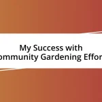 My Success with Community Gardening Efforts