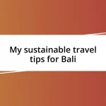 My sustainable travel tips for Bali