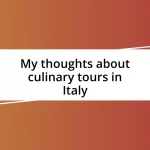 My thoughts about culinary tours in Italy