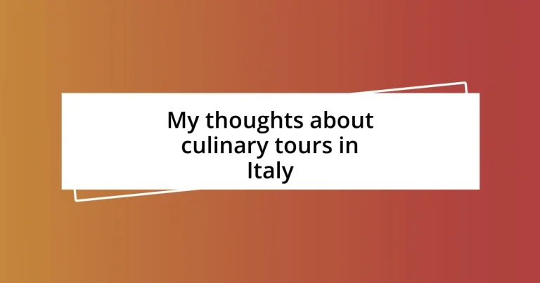 My thoughts about culinary tours in Italy