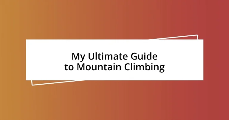 My Ultimate Guide to Mountain Climbing