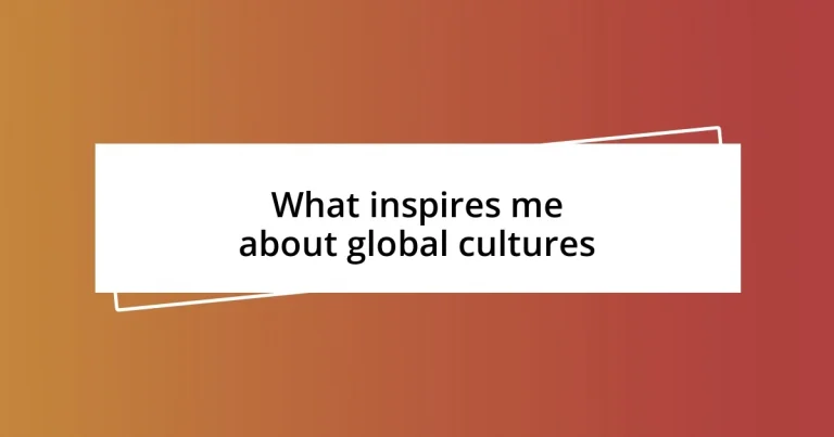 What inspires me about global cultures