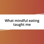 What mindful eating taught me