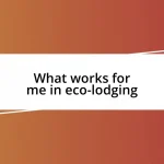 What works for me in eco-lodging