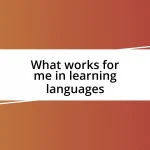 What works for me in learning languages