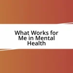 What Works for Me in Mental Health