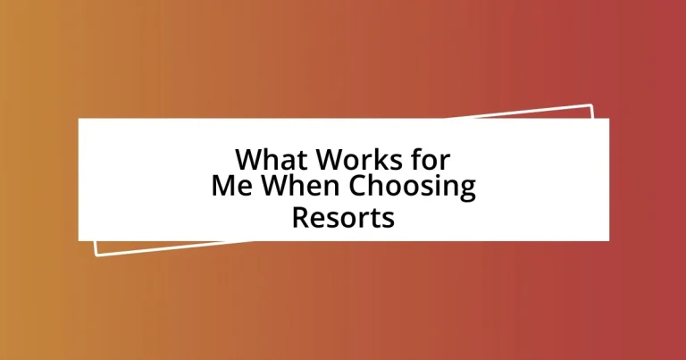 What Works for Me When Choosing Resorts