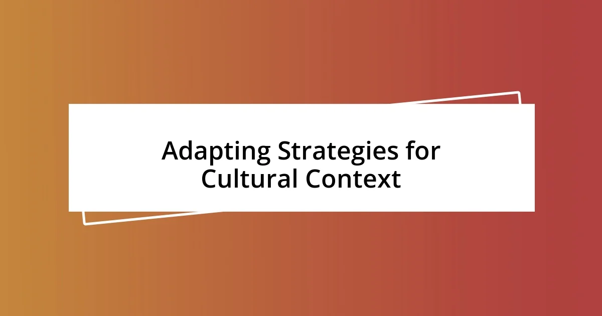 Adapting Strategies for Cultural Context