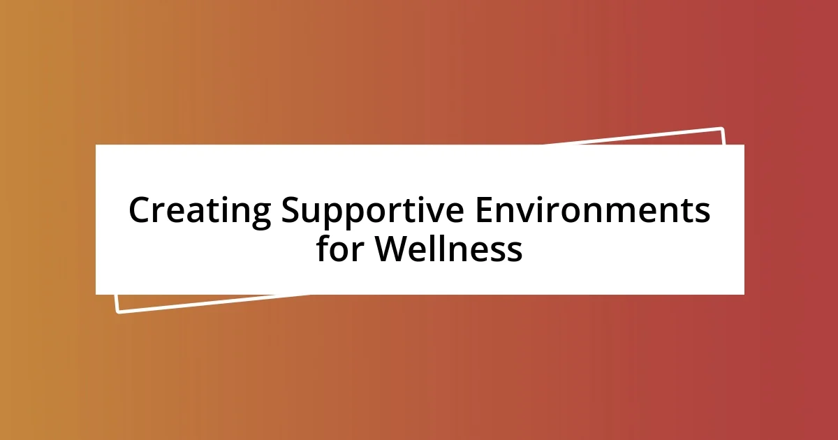 Creating Supportive Environments for Wellness